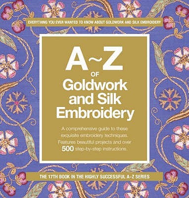 A-Z of Goldwork with Silk Embroidery - 