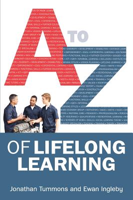 A-Z of Lifelong Learning - Tummons, Jonathan, and Ingleby, Ewan