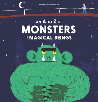 A - Z of Monsters and Magical Beings - Onn, Aidan