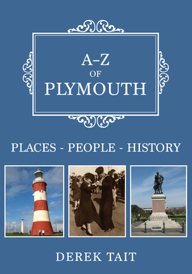 A-Z of Plymouth: Places-People-History - Tait, Derek