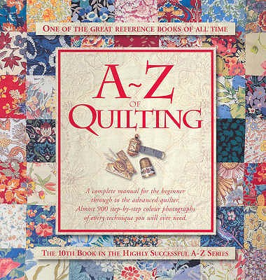 A-Z of Quilting: The Ultimate Resource for Beginners and Experienced Quilters - Bumpkin, Country, and Country Bumpkin (Compiled by)