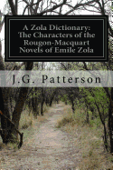 A Zola Dictionary: The Characters of the Rougon-Macquart Novels of Emile Zola