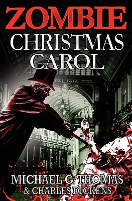 A Zombie Christmas Carol - Thomas, Michael G., and Dickens, Charles