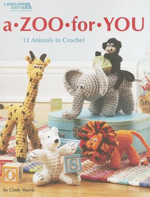 A Zoo for You: 11 Animals to Crochet - Harris, Cindy