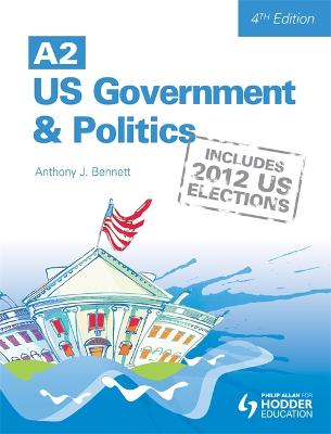 A2 US Government and Politics 4th Edition - Bennett, Anthony J