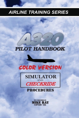 A320 Pilot Handbook: Color Version - Ray, Mike