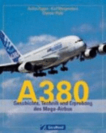 A380. Geschichte, Technik Und Erprobung Des Mega-Airbus