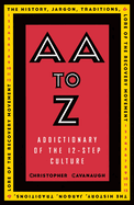 AA to Z: Addictionary to the 12-Step Culture