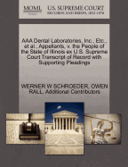 AAA Dental Laboratories, Inc., Etc., et al., Appellants, V. the People of the State of Illinois Ex U.S. Supreme Court Transcript of Record with Supporting Pleadings