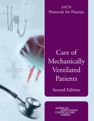 Aacn Protocols for Practice: Care of Mechanically Ventilated Patients: . - Burns