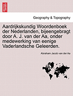 Aardrijkskundig Woordenboek Der Nederlanden, Bijeengebragt Door A. J. Van Der AA, Onder Medewerking Van Eenige Vaderlandsche Geleerden. Derde Deel