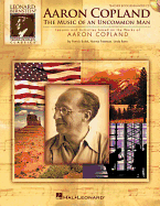 Aaron Copland: The Music of an Uncommon Man: Lessons and Activities Based on the Works of Aaron Copland