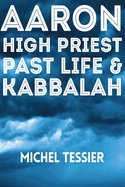 Aaron High Priest Past Life & Kabbalah