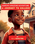 Aaron's Amazing Adventure: A Journey to College