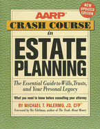 AARP Crash Course in Estate Planning: The Essential Guide to Wills, Trusts, and Your Personal Legacy - Palermo, Michael T, and Edelman, Ric, CFS, RFC, CMFC (Foreword by)