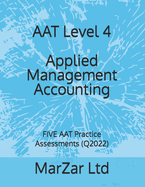 AAT Level 4 Applied Management Accounting: FIVE AAT Practice Assessments (Q2022)