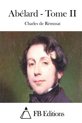 Ablard - Tome II - Fb Editions (Editor), and Remusat, Charles De