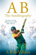Ab De Villiers - the Autobiography