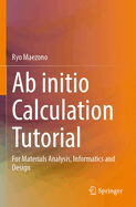 Ab initio Calculation Tutorial: For Materials Analysis, Informatics and Design