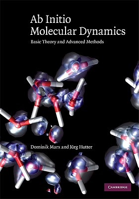 Ab Initio Molecular Dynamics: Basic Theory and Advanced Methods - Marx, Dominik, and Hutter, Jrg