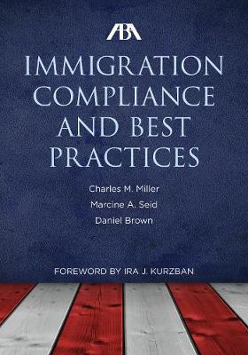 ABA Immigration Compliance and Best Practices - Miller, Charles M, and Brown, Daniel, and Seid, Marcine A