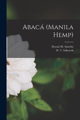 Abac (manila Hemp) - Edwards, H T, and Saleeby, Murad M