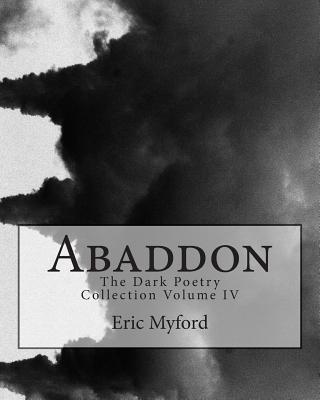 Abaddon: The Dark Poetry Collection Volume IV - Myford, Eric