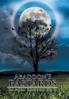 Abaddon's Bastards - Dow, Daniel Robert