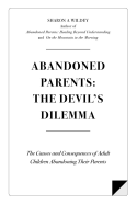 Abandoned Parents: The Devil's Dilemma: The Causes and Consequences of Adult Children Abandoning Their Parents