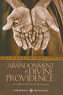 Abandonment to Divine Providence: How to Fulfill Your Daily Duties with God-Given Purpose - De Caussade, Jean-Pierre, and Ramiere, J (Editor), and Strickland, E J (Translated by)