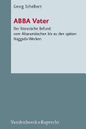 Abba: Der Literarische Befund Vom Altaramaischen Bis Zu Den Spaten Midrasch- Und Haggada-Werken