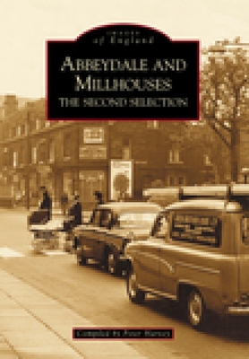 Abbeydale and Millhouses: The Second Selection - Harvey, Peter (Compiled by)