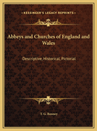 Abbeys and Churches of England and Wales: Descriptive, Historical, Pictorial