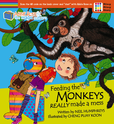 Abbie Rose and the Magic Suitcase: Feeding the Monkeys Really Made a Mess - Humphreys, Neil