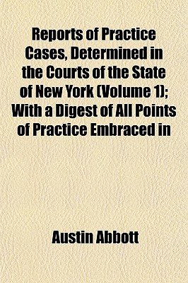 Abbott's Practice Cases Volume 1 - Abbott, Austin