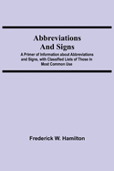 Abbreviations and Signs; A Primer of Information about Abbreviations and Signs, with Classified Lists of Those in Most Common Use