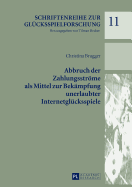 Abbruch Der Zahlungsstroeme ALS Mittel Zur Bekaempfung Unerlaubter Internetgluecksspiele