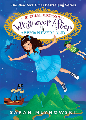 Abby in Neverland (Whatever After Special Edition #3) - Mlynowski, Sarah