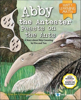 Abby the Anteater Feasts on the Ants: A Story about Skip Counting by Five and Ten - Sor, Fynn, and Zajac, Malgosia