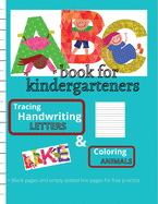 ABC book for kindergarteners. Tracing, handwriting LETTERS & Coloring ANIMALS: - Amazing Big Preschool Workbook, kids ages 3 to 5, tracing the Alphabet, writing practice, create and coloring -164 pages, 8.5x11 inches