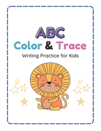 ABC Color and Trace: Writing Practice for Kids
