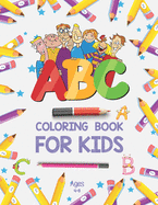 ABC Coloring Book for Kids Ages 4-8: Alphabet Coloring Book for Preschool - Fun Coloring Books for Toddlers & Kids Ages 2-4 - ABC Coloring Pages - Kids Activity Book - ABC Color Book - Alphabet Learning Book