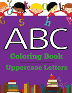 ABC Coloring Book: Uppercase Letters
