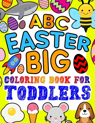 ABC Easter Big Coloring Book for Toddlers: An Alphabet Easter Egg Coloring Book for Toddlers with Big, Large, and Simple Outline Picture Coloring Pages including Animals, Fruits, Fish, and more - Kid Press, Kingsley Corner