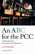 ABC for the Pcc 5th Edition: A Handbook for Church Council Members - Completely Revised and Updated