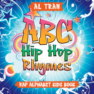 ABC Hip Hop Rhymes: Rap Alphabet Kids Book: Rap Alphabet Kids Book