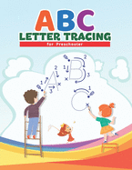 ABC Letter Tracing for Preschoolers: Preschool Practice Handwriting Workbook: Pre K, Kindergarten and Kids Ages 3-5 Reading And Writing with Activity Games Mazes, Word Games, Puzzles & More! Hours of Fun!