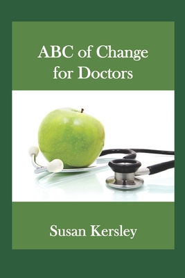 ABC of Change for Doctors - Kersley, Susan
