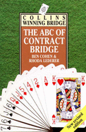 ABC of Contract Bridge: Being a Complete Outline of the Acol Bidding System and the Card Play of Contract Bridge, Especially Prepared for Beginners