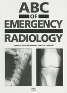 ABC of Emergency Radiology - Nicholson, David A (Editor), and Driscoll, Peter a (Editor)